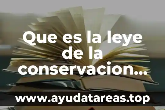 Que es la leye de la conservacion de la materia