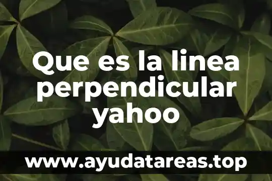 Que es una figura perpendicular yahoo 4 Que es la linea perpendicular yahoo