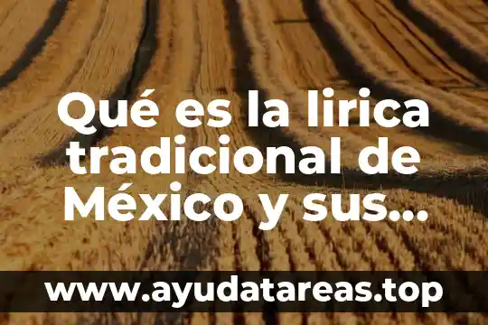 Que es poesia lirica su definición concepto y significado 8 Qué es la lirica tradicional de México y sus características