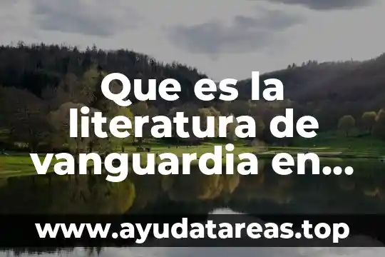 Que es el movimiento de vanguardia creacionismo 3 Que es la literatura de vanguardia en colombia