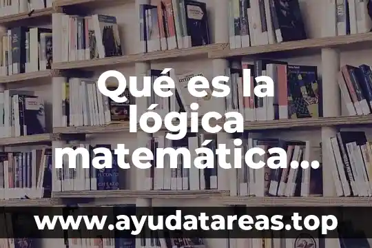 Qué es la lógica matemática Yahoo