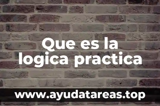 Que es la logica practica