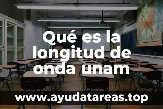 Qué es la longitud de onda unam