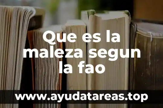 Que es la maleza segun la fao