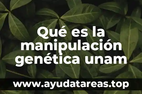 Qué es un gen en genética animal 6 Qué es la manipulación genética unam