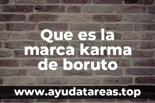 El apellido de marca que es 6 Que es la marca karma de boruto