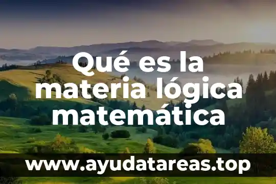 Qué es la materia lógica matemática