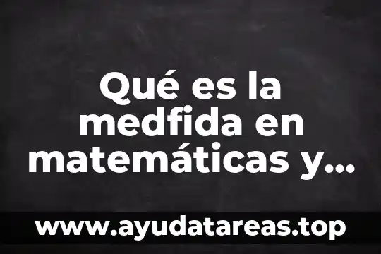 Que es agua destilada y como se obtiene 5 Qué es la medfida en matemáticas y cómo se obtiene