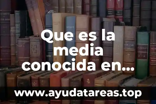 Que es la media conocida en estadística