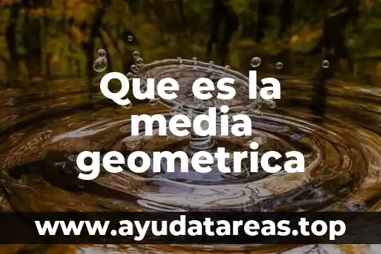 Que es la media geometrica