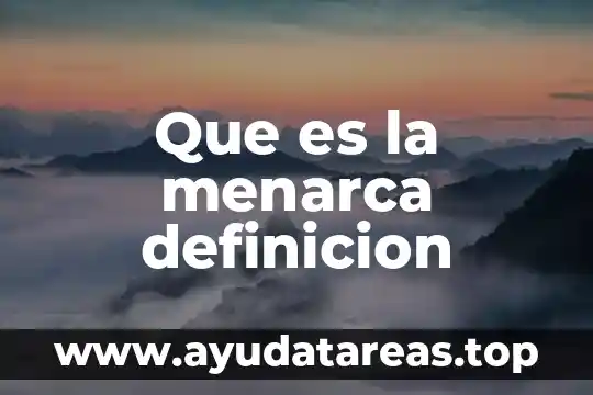 Que es la definicion del tema en una tesis 6 Que es la menarca definicion