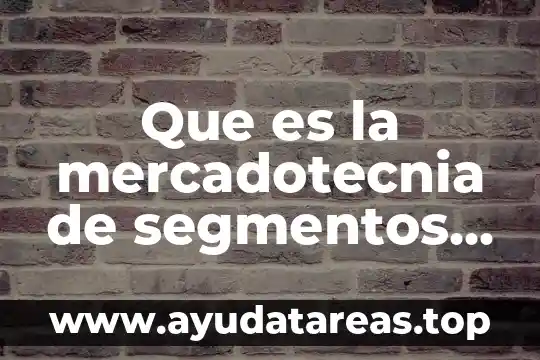 Que es ml en números cuánticos 4 Que es la mercadotecnia de segmentos ejemplos