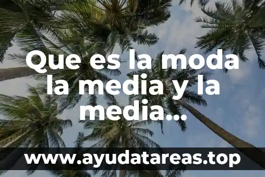 Que es aritmetica comercial 3 Que es la moda la media y la media aritmetica