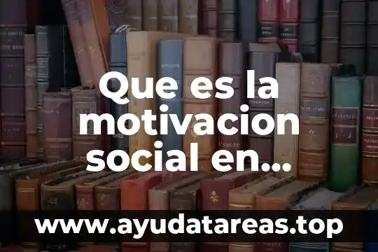 Que es la motivacion social en psicologia