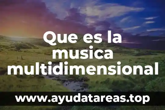 Que es la musica multidimensional