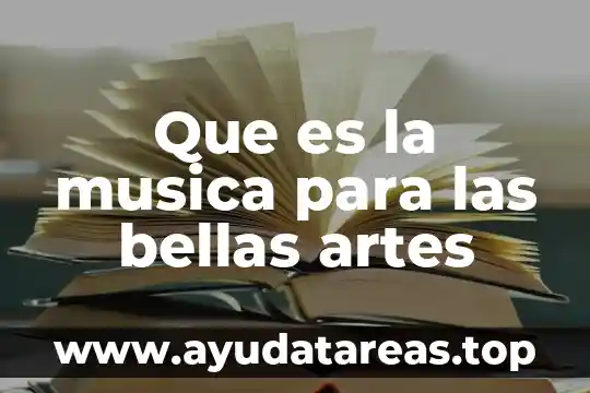 Que es la musica para las bellas artes