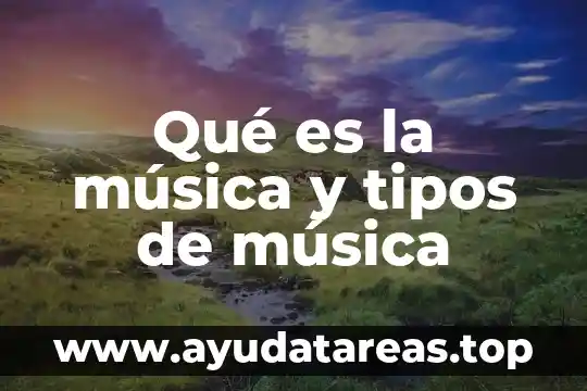 Qué es música escénica 3 Qué es la música y tipos de música