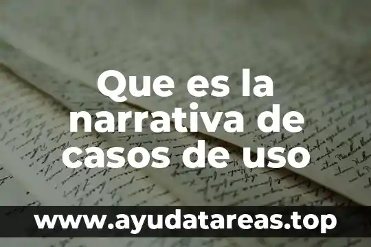 Qué es narrativa en filosofía 6 Que es la narrativa de casos de uso