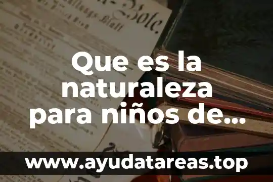 Que es la naturaleza para niños de inicial
