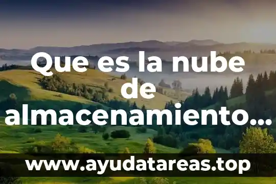 Que es la nube de almacenamiento definicion