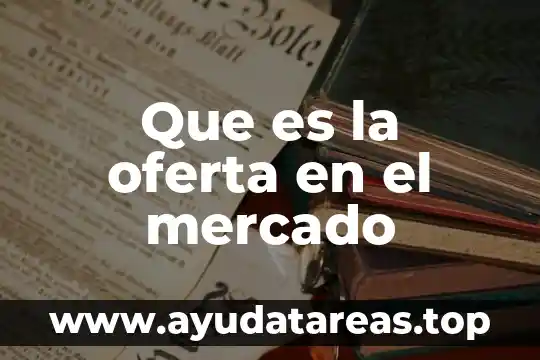 Que es la oferta en el mercado