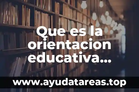 Qué es un proceso de orientación vocacional 5 Que es la orientacion educativa mora 1998