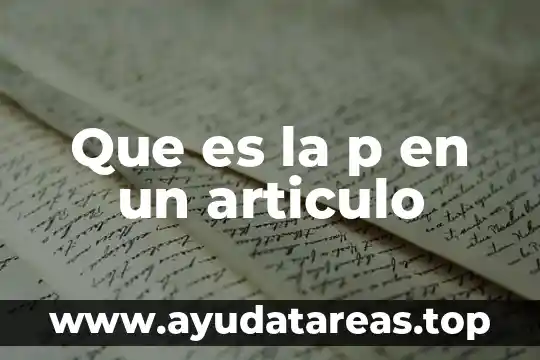 Que es la p en un articulo