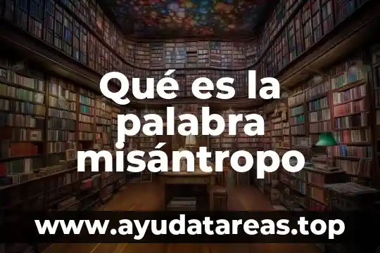 Qué es la palabra milpa 5 Qué es la palabra misántropo