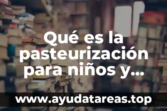 Que es un carnaval y como se celebra para niños 6 Qué es la pasteurización para niños y quién la inventó