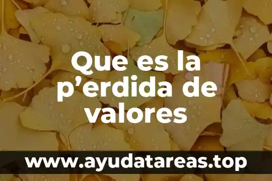 Valores de una empresa que es 7 Que es la p’erdida de valores