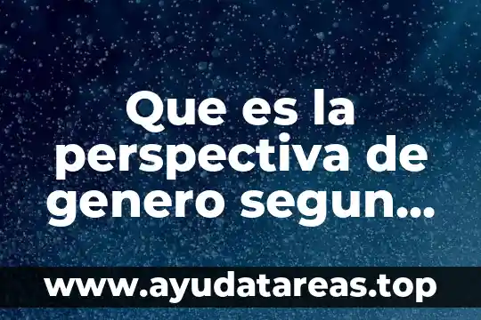 Que es la segregacion de genero 6 Que es la perspectiva de genero segun lagarde