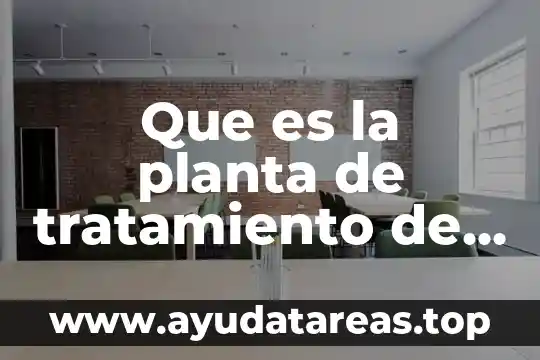 Qué es la mineralización en aguas residuales 6 Que es la planta de tratamiento de aguas residuales