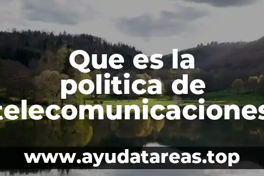 Que es la politica de telecomunicaciones
