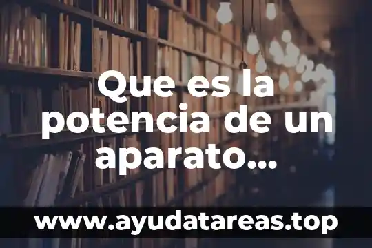 Que es la potencia de un aparato electrico