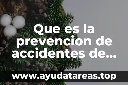 Que es la prevencion de accidentes de todo tipo