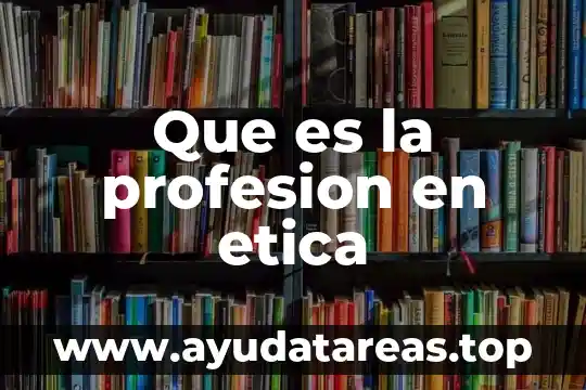 Que es la profesion en etica