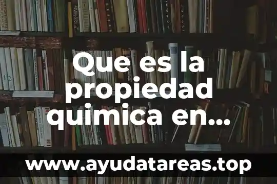 Que es la propiedad quimica en diapo