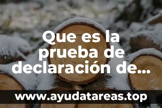 En la prueba de embarazo invalida que es 3 Que es la prueba de declaración de parte