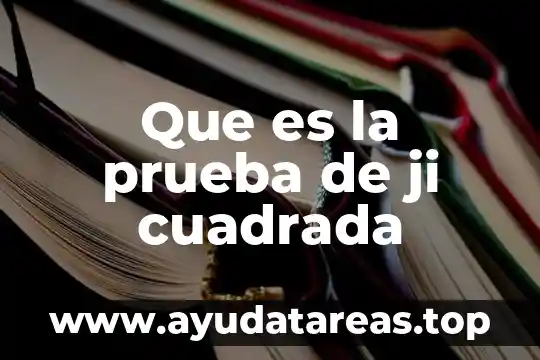 Que es la prueba de ji cuadrada