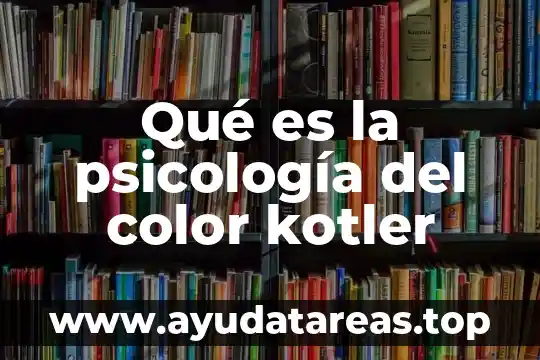 Que es investigacion de mercados segun kotler 6 Qué es la psicología del color kotler