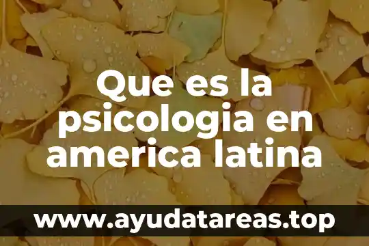 Qué es una patología según la psicología 3 Que es la psicologia en america latina