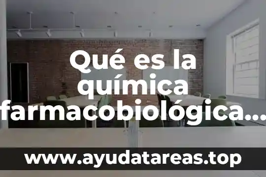 Qué es la química farmacobiológica definición