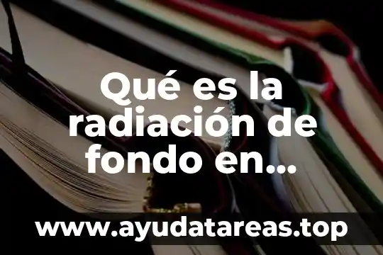 Que es medicina familiar adulto 8 Qu茅 es la radiaci贸n de fondo en medicina