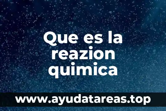 Que es la reazion quimica