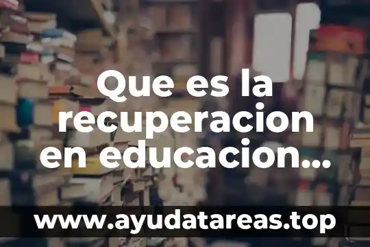Qué es teoría de la educación 8 Que es la recuperacion en educacion fisica