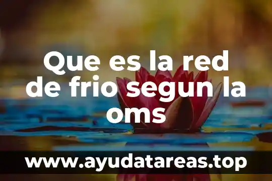 Según la OMS que es definición de tamiz metabólico 7 Que es la red de frio segun la oms