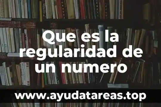 Número de caudal que es 8 Que es la regularidad de un numero