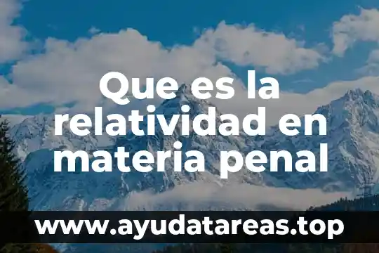 Que es la relatividad en materia penal