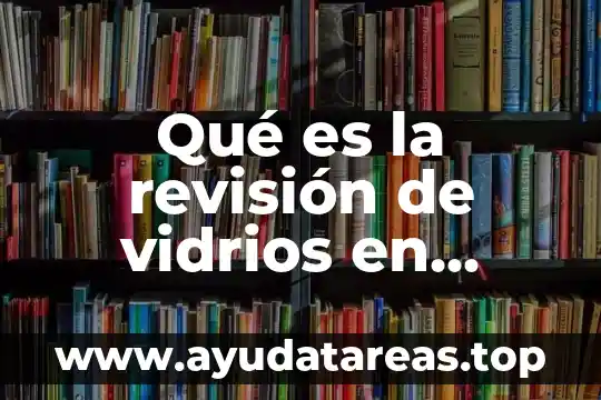 Que es significa u en estados unidos 7 Qué es la revisión de vidrios en Estados Unidos