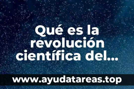 Qué es la revolución científica del siglo XVI